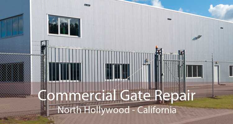 Commercial Gate Repair North Hollywood - California